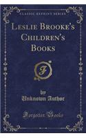 Leslie Brooke's Children's Books (Classic Reprint)