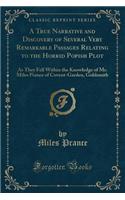A True Narrative and Discovery of Several Very Remarkable Passages Relating to the Horrid Popish Plot
