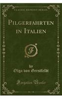 Pilgerfahrten in Italien (Classic Reprint)