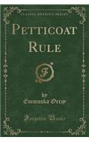 Petticoat Rule (Classic Reprint): (English)