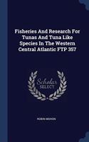 FISHERIES AND RESEARCH FOR TUNAS AND TUN