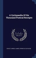 A CYCLOPAEDIA OF SIX THOUSAND PRATICAL R