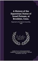 A History of the Equestrian Statue of Israel Putnam, at Brooklyn, Conn.