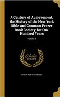 A Century of Achievement, the History of the New York Bible and Common Prayer Book Society, for One Hundred Years; Volume 1