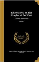 Elkswatawa, or, The Prophet of the West
