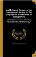 An Historical Account of the Incorporated Society for the Propagation of the Gospel in Foreign Parts