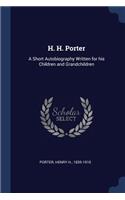 H. H. Porter: A Short Autobiography Written for his Children and Grandchildren