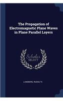 Propagation of Electromagnetic Plane Waves in Plane Parallel Layers