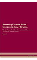 Reversing Lumbar Spinal Stenosis: Kidney Filtration The Raw Vegan Plant-Based Detoxification & Regeneration Workbook for Healing Patients. Volume 5