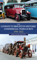 London to Brighton Historic Commercial Vehicle Run: 1996-2021