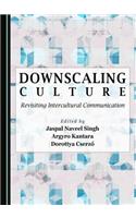 Downscaling Culture: Revisiting Intercultural Communication