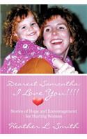 Dearest Samantha: I Love You!!!!: Stories of Hope and Encouragement for Hurting Women