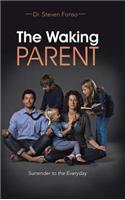 The Waking Parent: Surrender to the Everyday