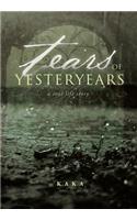 Tears of Yesteryears: A Real Life Story