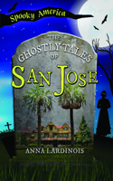 Ghostly Tales of San Jose