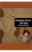 Bringing Home the War: (English)
