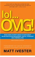 Lol... Omg!: What Every Student Needs to Know about Online Reputation Management, Digital Citizenship, and Cyberbullying: What Every Student Needs to Know About Online Reputation Management, Digital Citizenship and Cyberbullying: High School Edition