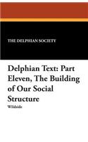 Delphian Text: Part Eleven, the Building of Our Social Structure(English)