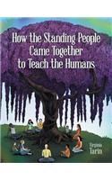 How the Standing People Came Together to Teach the Humans