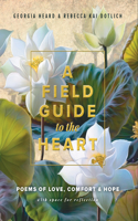 Field Guide to the Heart: Poems of Love, Comfort & Hope