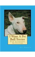 I Want A Pet Bull Terrier: Fun Learning Activities(English)