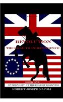Revolution The Road to Independence Volume One