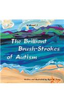 Brilliant Brush-Strokes of Autism: Volume I