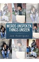Words Unspoken, Things Unseen