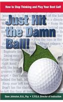 Just Hit the Damn Ball!