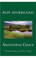 Abounding Grace: The Greatest Expression of Love to You