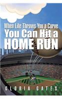 When Life Throws You a Curve You Can Hit a Home Run: (English)