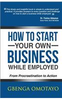 How to Start Your Own Business While Employed