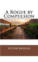 A Rogue by Compulsion