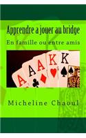 Apprendre a jouer au bridge: En famille ou entre amis