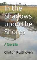 In the Shadows upon the Shores: A Novella