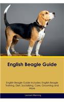 English Beagle Guide English Beagle Guide Includes: English Beagle Training, Diet, Socializing, Care, Grooming, Breeding and More