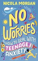 No Worries: How to Deal With Teenage Anxiety