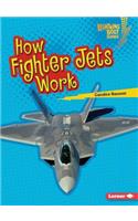 How Fighter Jets Work: (Lightning Bolt Books — Military Machines)