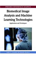 Biomedical Image Analysis and Machine Learning Technologies: Applications and Techniques