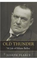 Old Thunder: A Life of Hilaire Belloc(English)