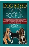 Dog Breed Facts for Fun! Book A