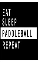 Eat, Sleep, PADDLEBALL ;Repeat Notebook / Funny Gift For Recording Notes Thoughts Wishes And To-Do List