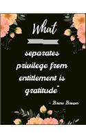 What separates privilege from entitlement is gratitude