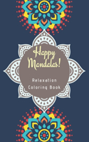 Happy Mandalas! Relaxation Coloring Book: 100 Coloring Mandalas For Kids, Adults, Boys and Girls - Stress Relieving and Relaxation