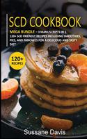 Scd Cookbook: MEGA BUNDLE - 3 Manuscripts in 1 - 120+ SCD- friendly recipes including smoothies, pies, and pancakes for a delicious and tasty diet