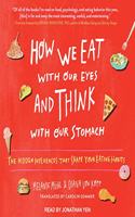 How We Eat with Our Eyes and Think with Our Stomach