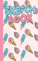 Sketchbook: Blank Notebook for Sketching and Picture Space with Super Cute Ice Cream, Unlined Paper Book for Drawing, Journaling and Doodling, Perfect for Creat