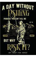 A Day Without Fishing Probably Wouldn't Kill Me