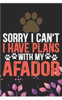 Sorry I Can't I Have Plans with My Afador: Cool Afador Dog Journal Notebook - Afador Puppy Lover Gifts - Funny Afador Dog Notebook - Afador Owner Gifts. 6 x 9 in 120 pages