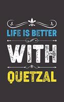 Life Is Better With Quetzal: Funny Quetzal Lovers Gifts Dot Grid Journal Notebook 6x9 120 Pages